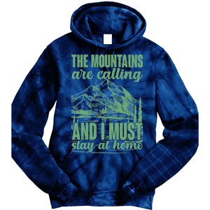 The Mountains Are Calling And I Must Stay At Home Tie Dye Hoodie