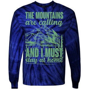 The Mountains Are Calling And I Must Stay At Home Tie-Dye Long Sleeve Shirt