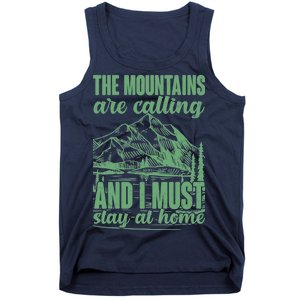 The Mountains Are Calling And I Must Stay At Home Tank Top