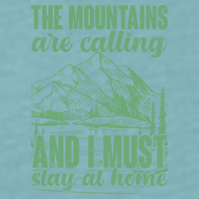 The Mountains Are Calling And I Must Stay At Home Sueded Cloud Jersey T-Shirt