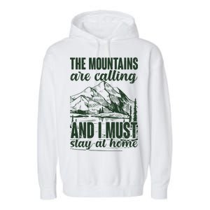 The Mountains Are Calling And I Must Stay At Home Garment-Dyed Fleece Hoodie