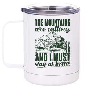 The Mountains Are Calling And I Must Stay At Home 12 oz Stainless Steel Tumbler Cup