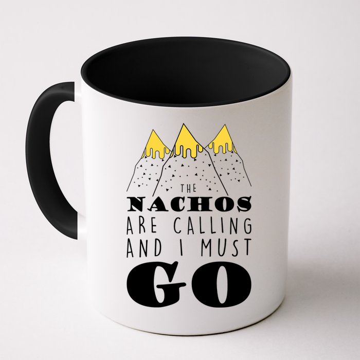 The Nachos Are Calling And I Must Go Mug