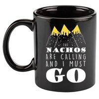The Nachos Are Calling And I Must Go 11oz C Handle Ceramic Mug