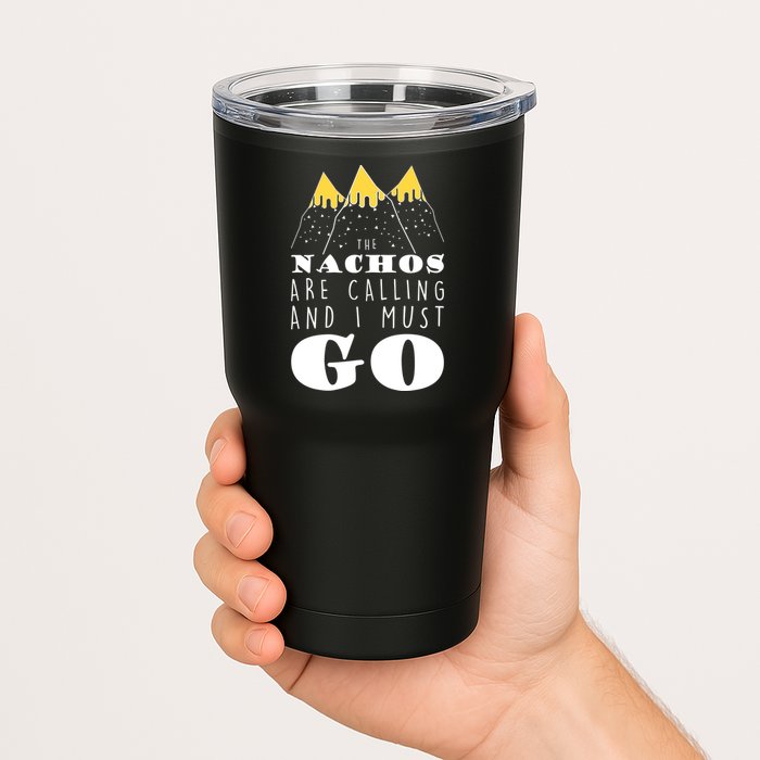 The Nachos Are Calling And I Must Go Tumbler