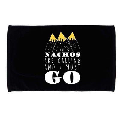 The Nachos Are Calling And I Must Go Microfiber Hand Towel