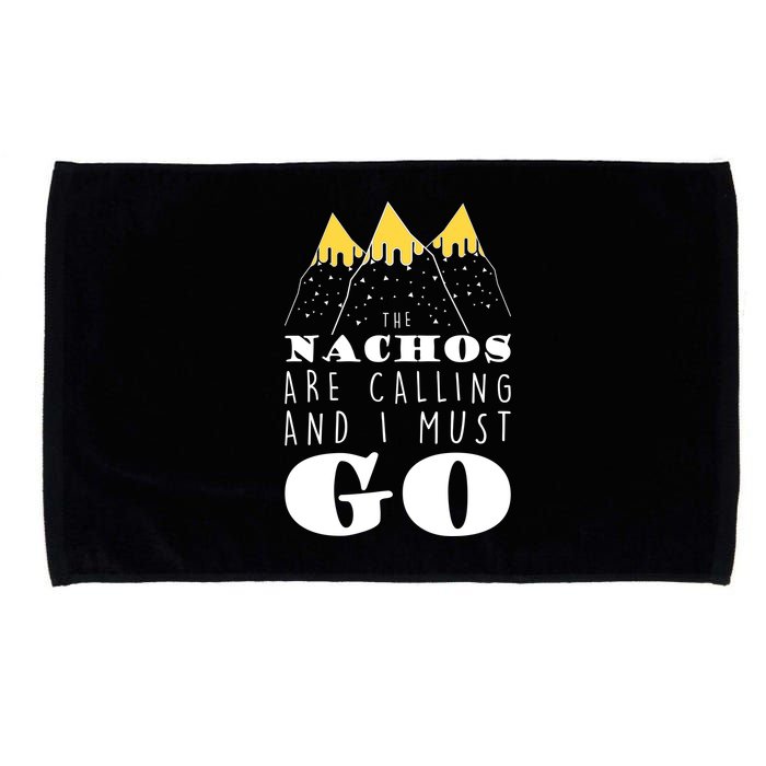 The Nachos Are Calling And I Must Go Microfiber Hand Towel