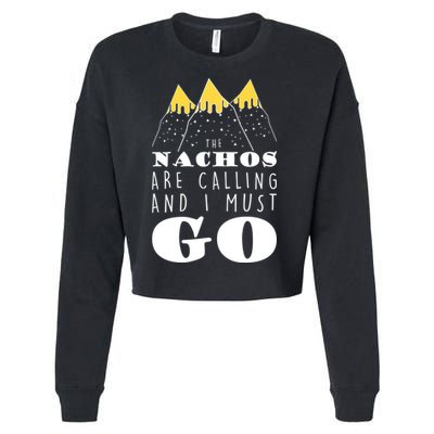 The Nachos Are Calling And I Must Go Cropped Pullover Crew
