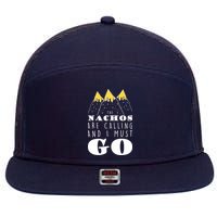 The Nachos Are Calling And I Must Go 7 Panel Mesh Trucker Snapback Hat