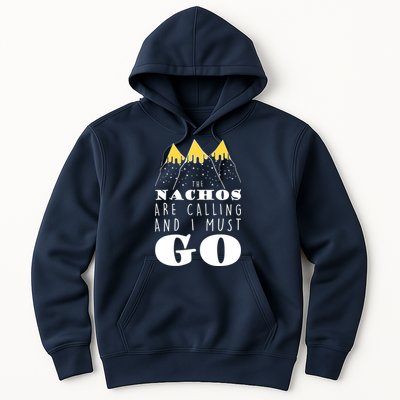 The Nachos Are Calling And I Must Go Hoodie