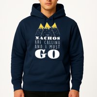 The Nachos Are Calling And I Must Go Hoodie
