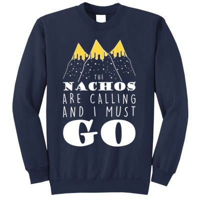 The Nachos Are Calling And I Must Go Sweatshirt