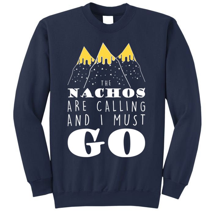 The Nachos Are Calling And I Must Go Sweatshirt