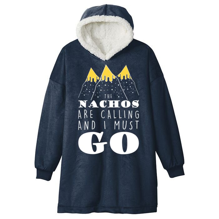 The Nachos Are Calling And I Must Go Hooded Wearable Blanket