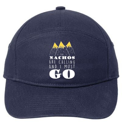 The Nachos Are Calling And I Must Go 7-Panel Snapback Hat