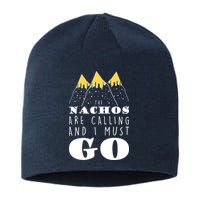 The Nachos Are Calling And I Must Go Sustainable Beanie