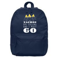 The Nachos Are Calling And I Must Go 16 in Basic Backpack