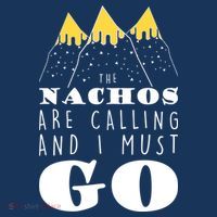The Nachos Are Calling And I Must Go Magnet