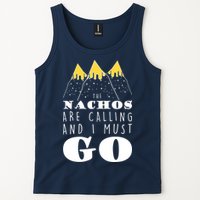 The Nachos Are Calling And I Must Go Tank Top