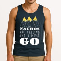 The Nachos Are Calling And I Must Go Tank Top