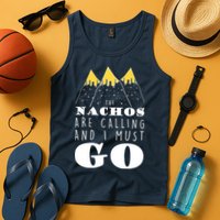The Nachos Are Calling And I Must Go Tank Top