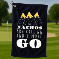 The Nachos Are Calling And I Must Go Golf Towel