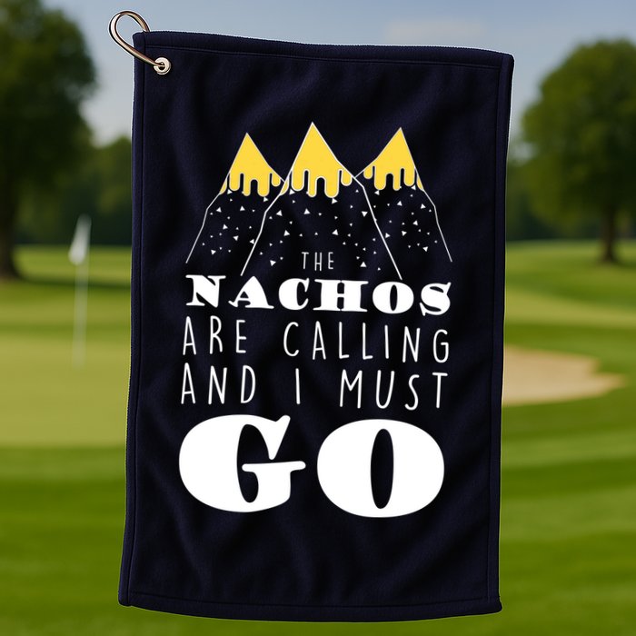 The Nachos Are Calling And I Must Go Golf Towel