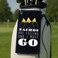 The Nachos Are Calling And I Must Go Golf Towel