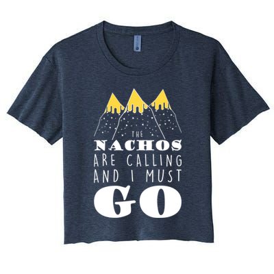 The Nachos Are Calling And I Must Go Crop Top