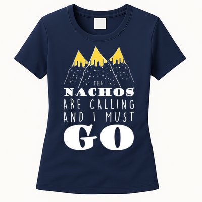 The Nachos Are Calling And I Must Go Womens T-Shirt