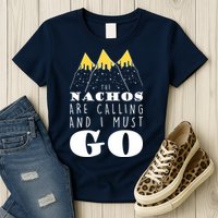 The Nachos Are Calling And I Must Go Womens T-Shirt