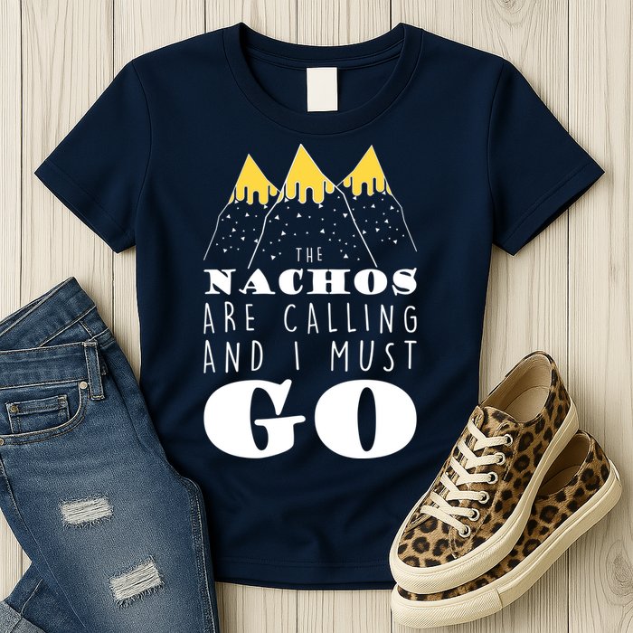 The Nachos Are Calling And I Must Go Womens T-Shirt