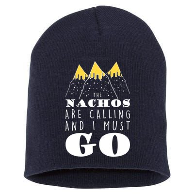 The Nachos Are Calling And I Must Go Short Acrylic Beanie