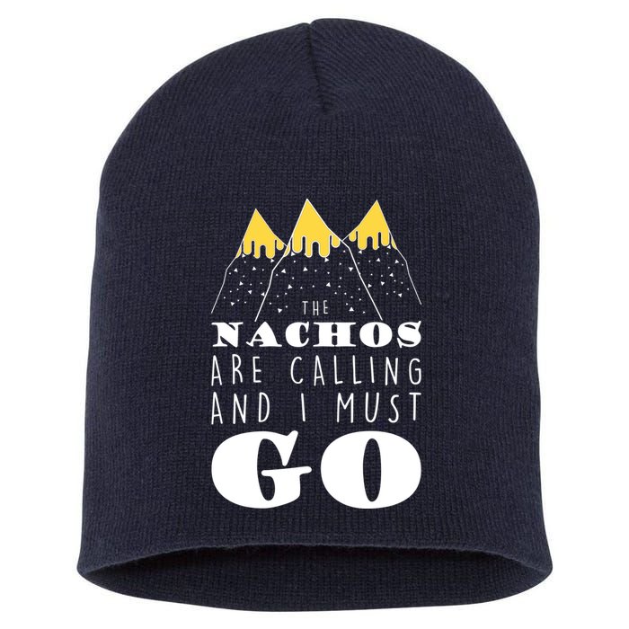 The Nachos Are Calling And I Must Go Short Acrylic Beanie