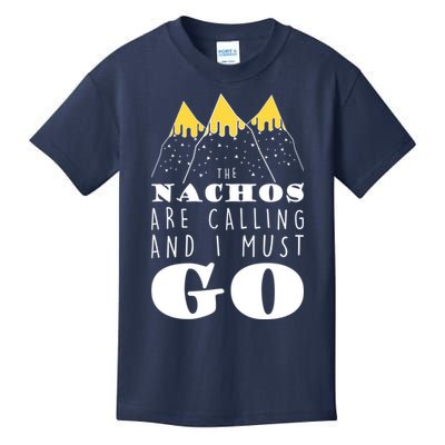 The Nachos Are Calling And I Must Go Kids T-Shirt