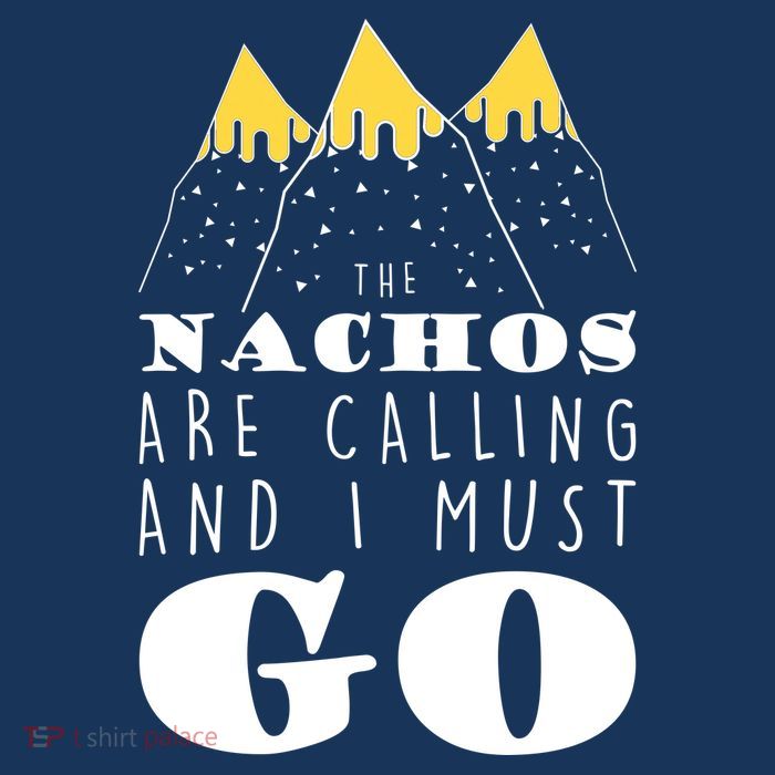 The Nachos Are Calling And I Must Go Kids T-Shirt
