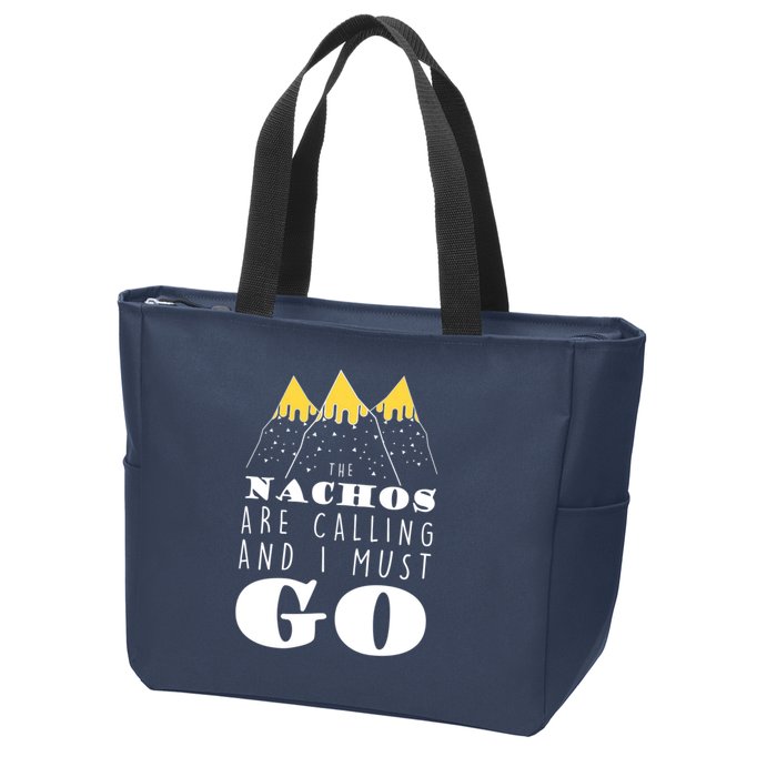 The Nachos Are Calling And I Must Go Zip Tote Bag
