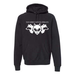 The North Never Forgets Premium Hoodie