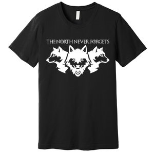 The North Never Forgets Premium T-Shirt