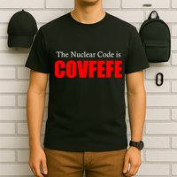 The Nuclear Code is Covfefe Funny Tweet T-Shirt