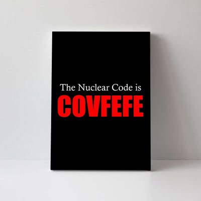 The Nuclear Code is Covfefe Funny Tweet Canvas