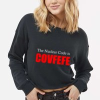 The Nuclear Code is Covfefe Funny Tweet Cropped Pullover Crew