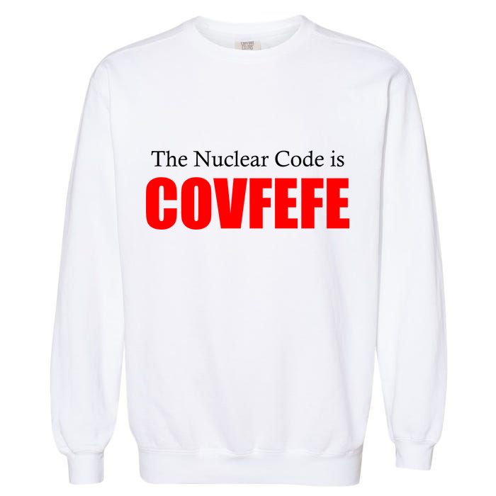 The Nuclear Code is Covfefe Funny Tweet Garment-Dyed Sweatshirt