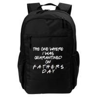 The One Where I Was Quarantined On Father's Day Backpack
