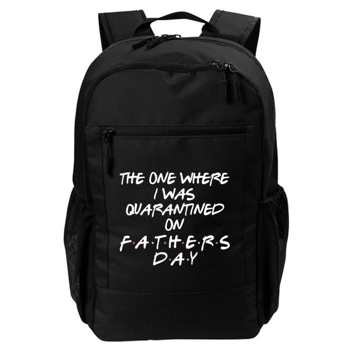 The One Where I Was Quarantined On Father's Day Backpack