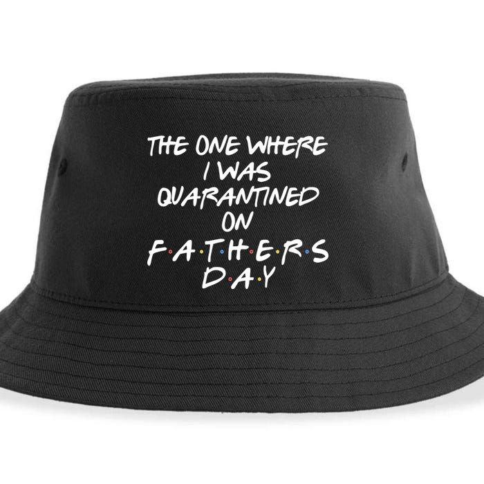 The One Where I Was Quarantined On Father's Day Sustainable Bucket Hat