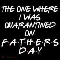 The One Where I Was Quarantined On Father's Day Button