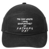 The One Where I Was Quarantined On Father's Day 7-Panel Snapback Hat