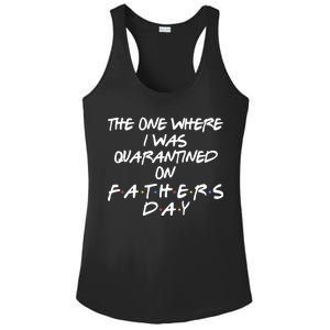 The One Where I Was Quarantined On Father's Day Ladies PosiCharge Competitor Racerback Tank