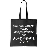 The One Where I Was Quarantined On Father's Day Bag